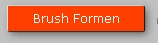 Brush Formen
